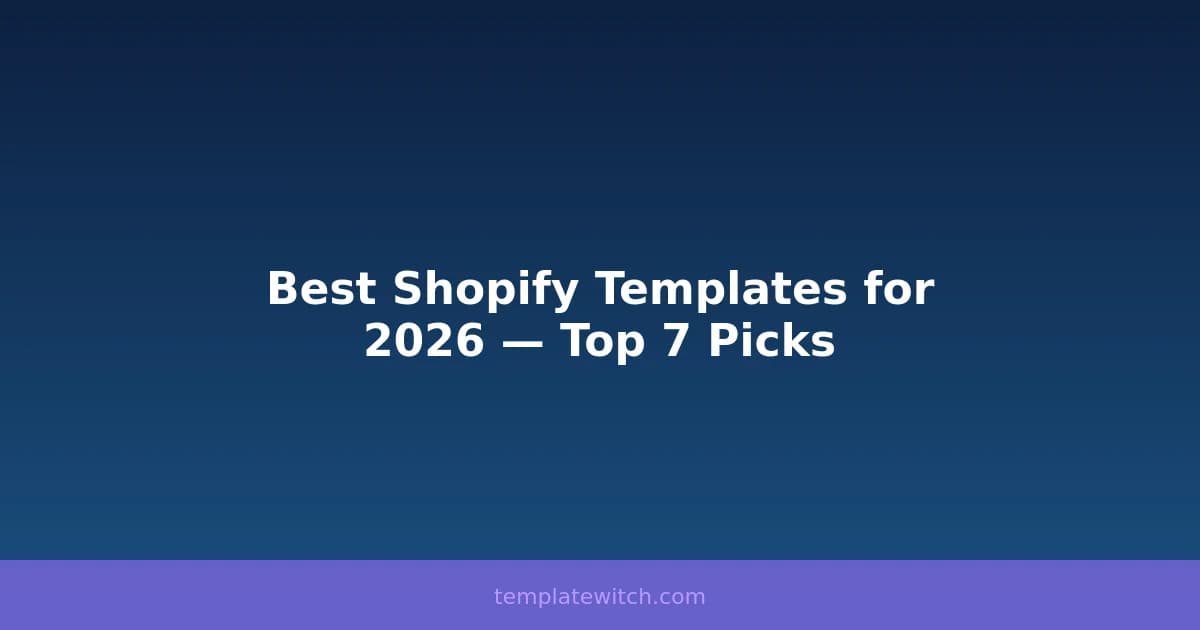 Best Shopify Templates for 2026 — Top 7 Picks
