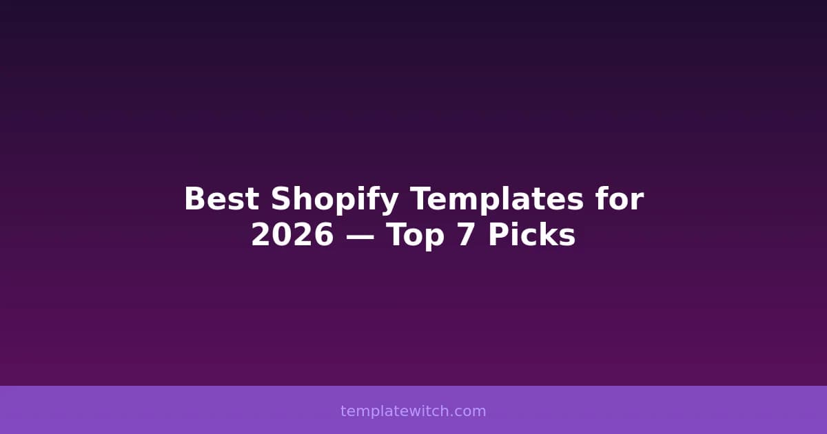 Best Shopify Templates for 2026 — Top 7 Picks