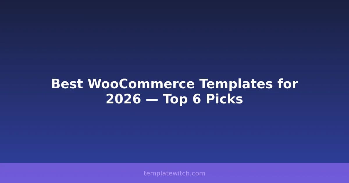 Best WooCommerce Templates for 2026 — Top 6 Picks