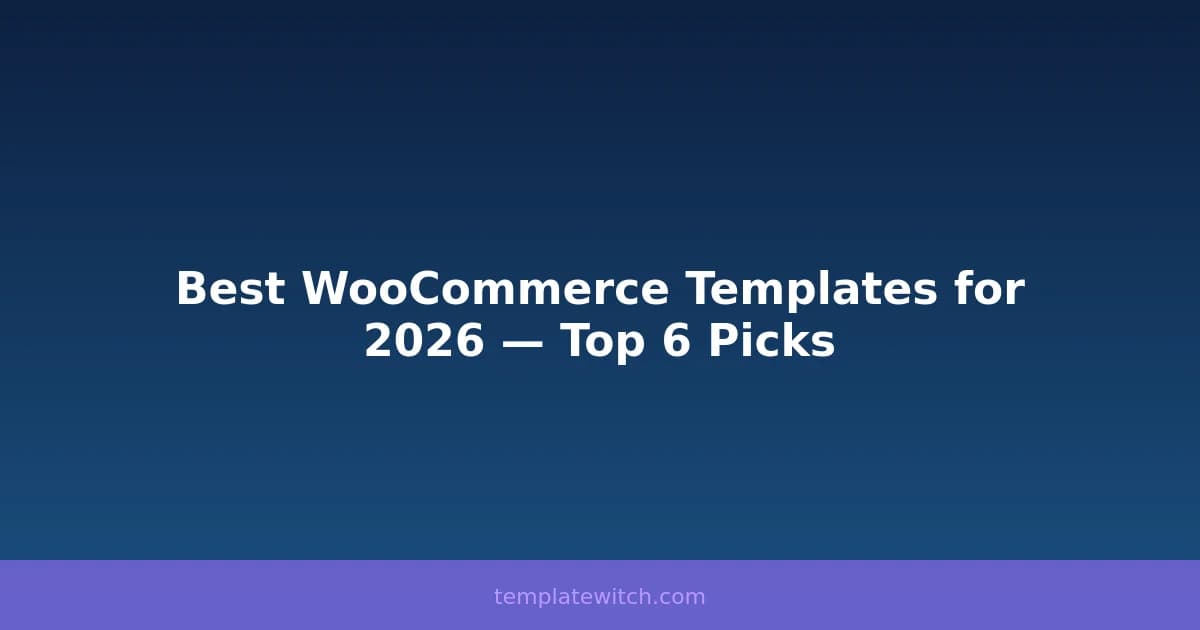 Best WooCommerce Templates for 2026 — Top 6 Picks
