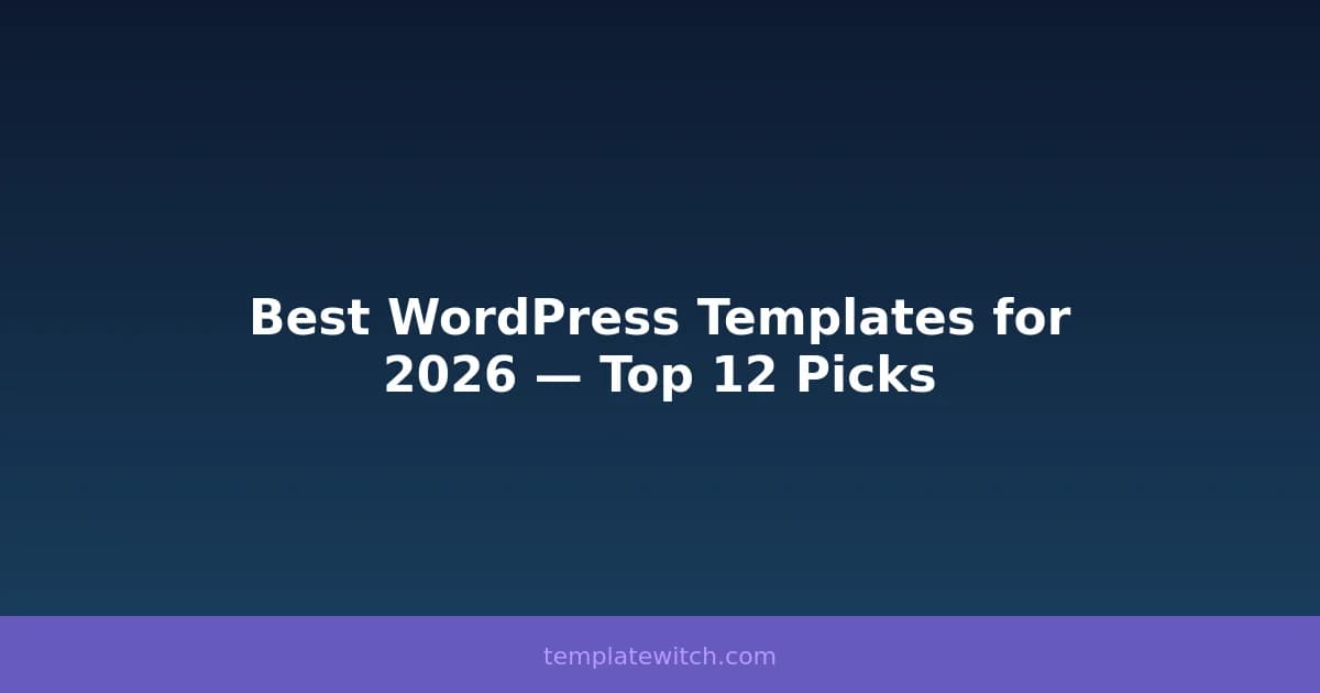 Best WordPress Templates for 2026 — Top 12 Picks