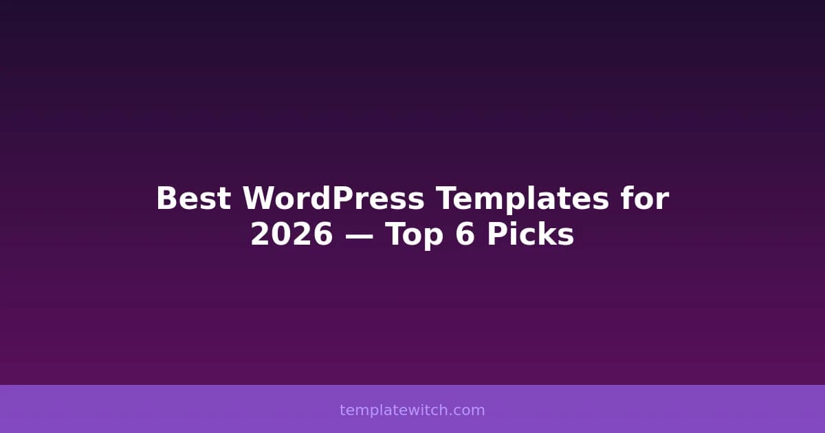 Best WordPress Templates for 2026 — Top 6 Picks