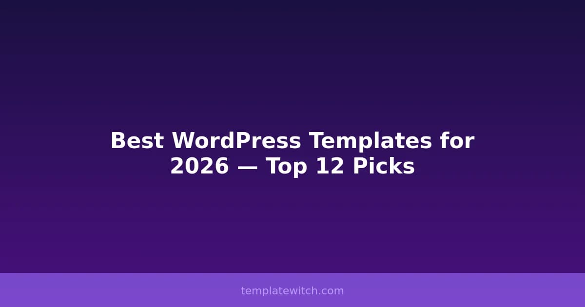 Best WordPress Templates for 2026 — Top 12 Picks
