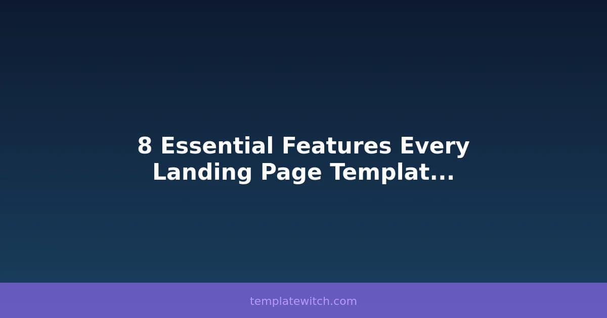 8 Essential Features Every Landing Page Template Should Have