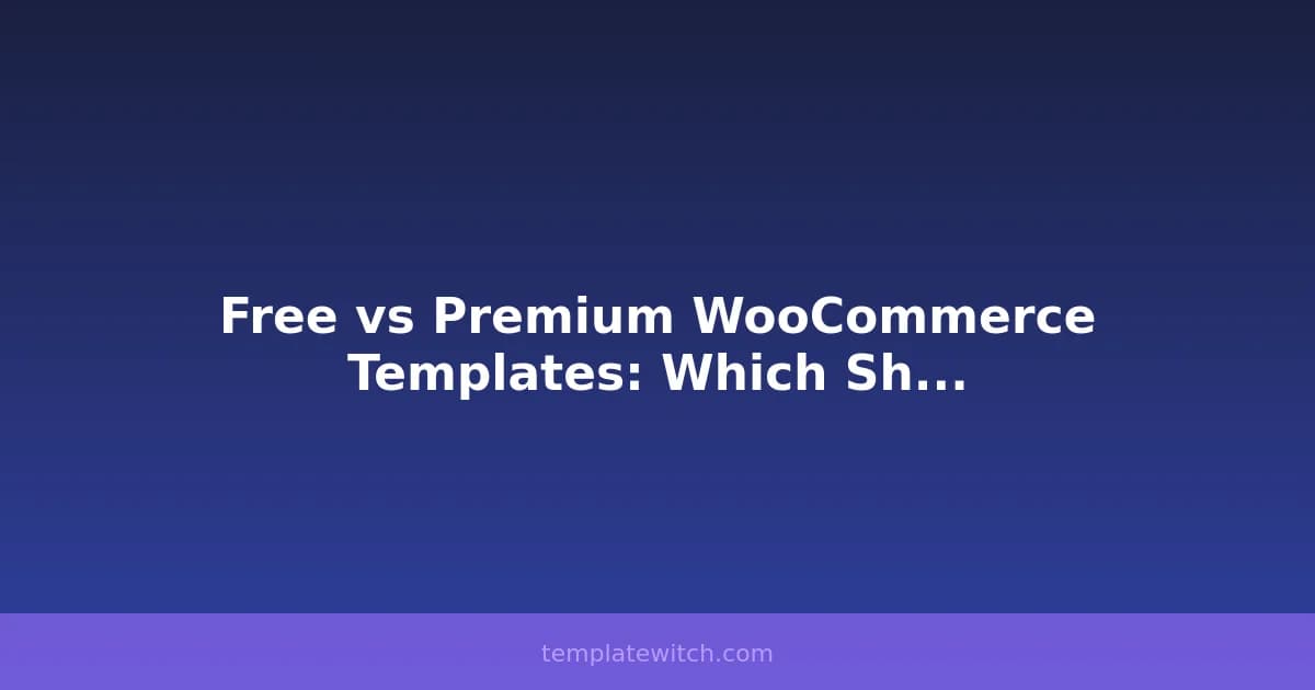 Free vs Premium WooCommerce Templates: Which Should You Choose?