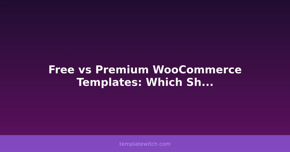 Free vs Premium WooCommerce Templates: Which Should You Choose?