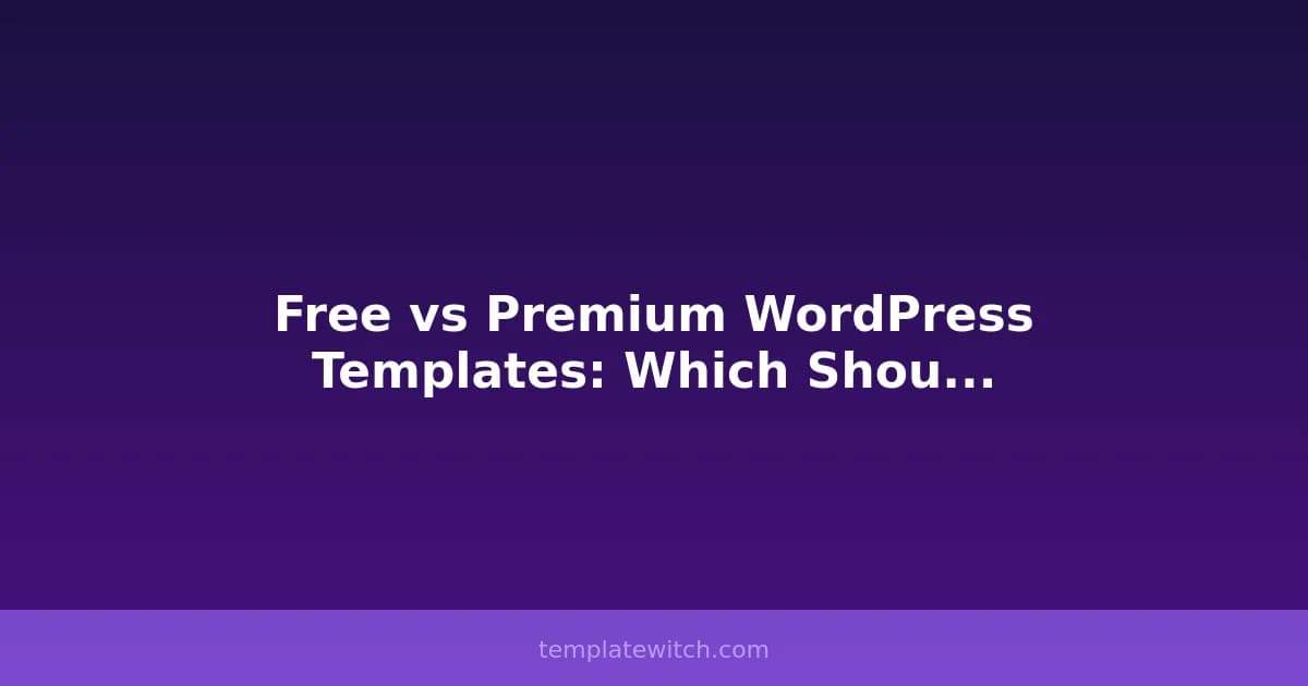 Free vs Premium WordPress Templates: Which Should You Choose?