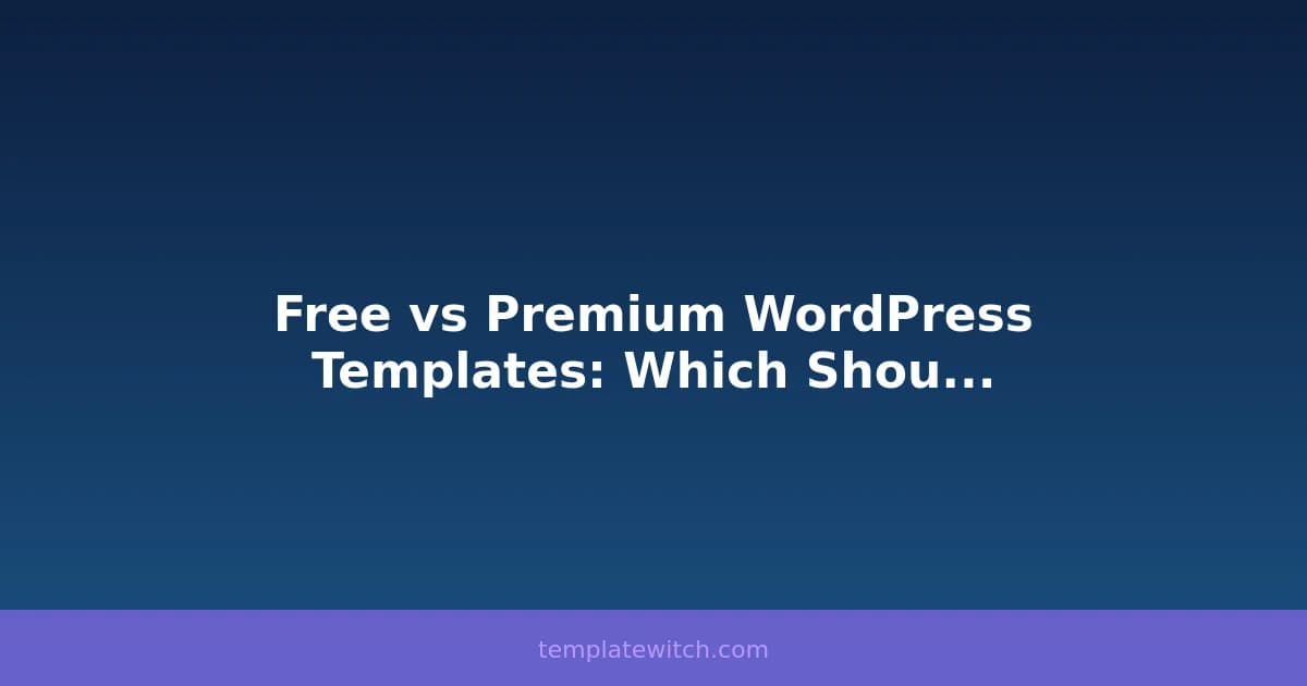 Free vs Premium WordPress Templates: Which Should You Choose?