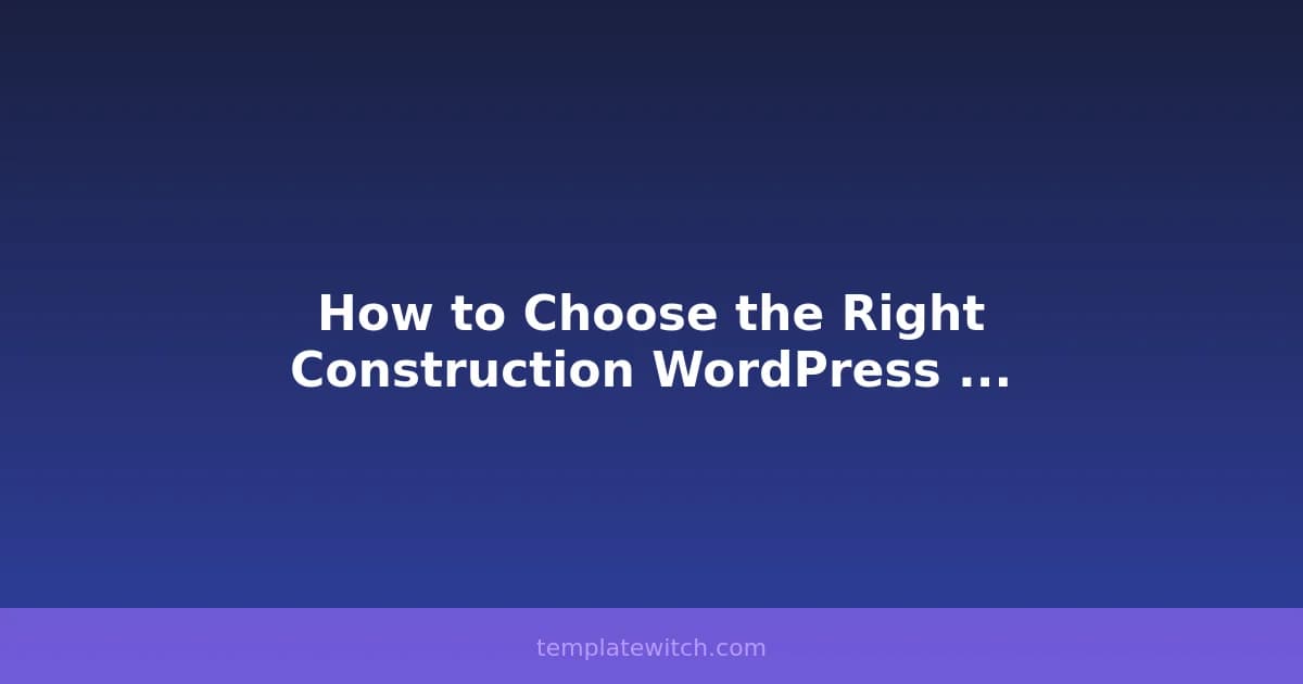 How to Choose the Right Construction WordPress Theme