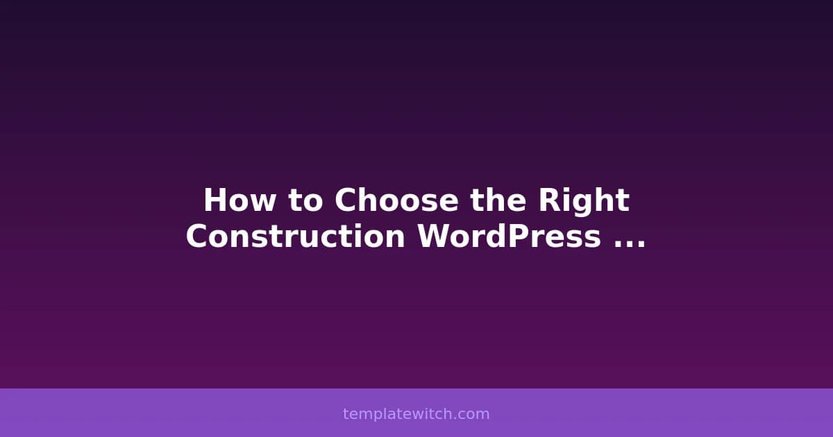 How to Choose the Right Construction WordPress Theme