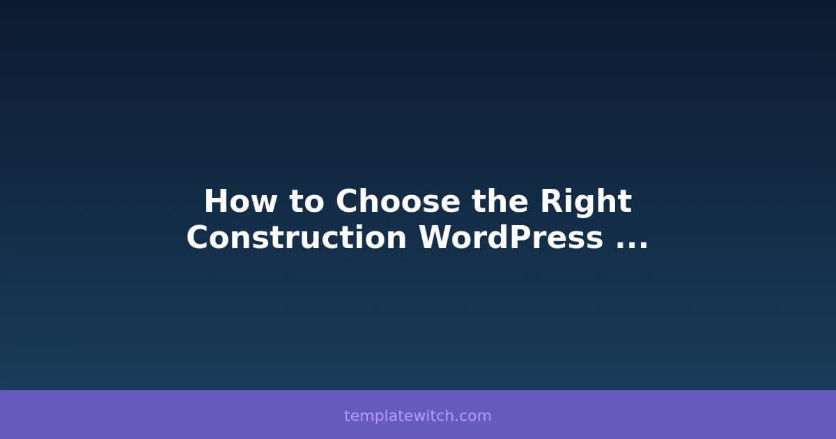 How to Choose the Right Construction WordPress Theme