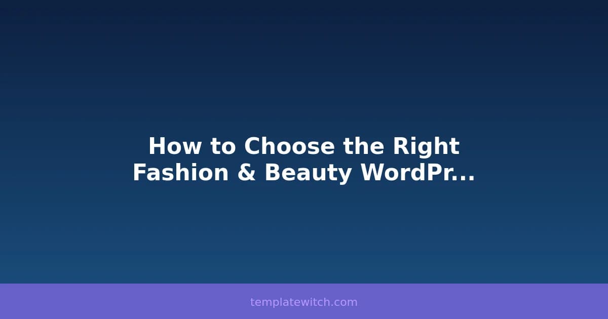 How to Choose the Right Fashion & Beauty WordPress Theme