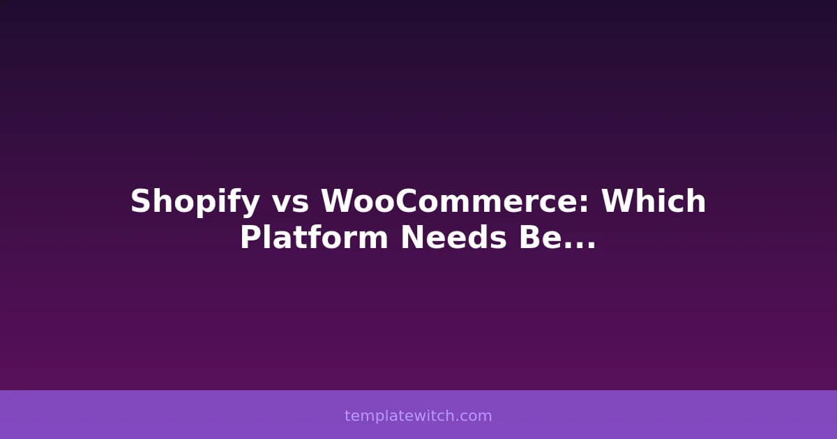 Shopify vs WooCommerce: Which Platform Needs Better Templates?