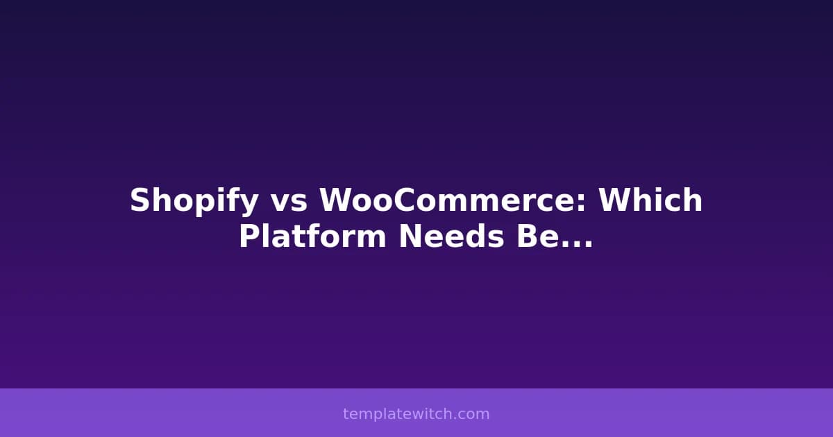 Shopify vs WooCommerce: Which Platform Needs Better Templates?