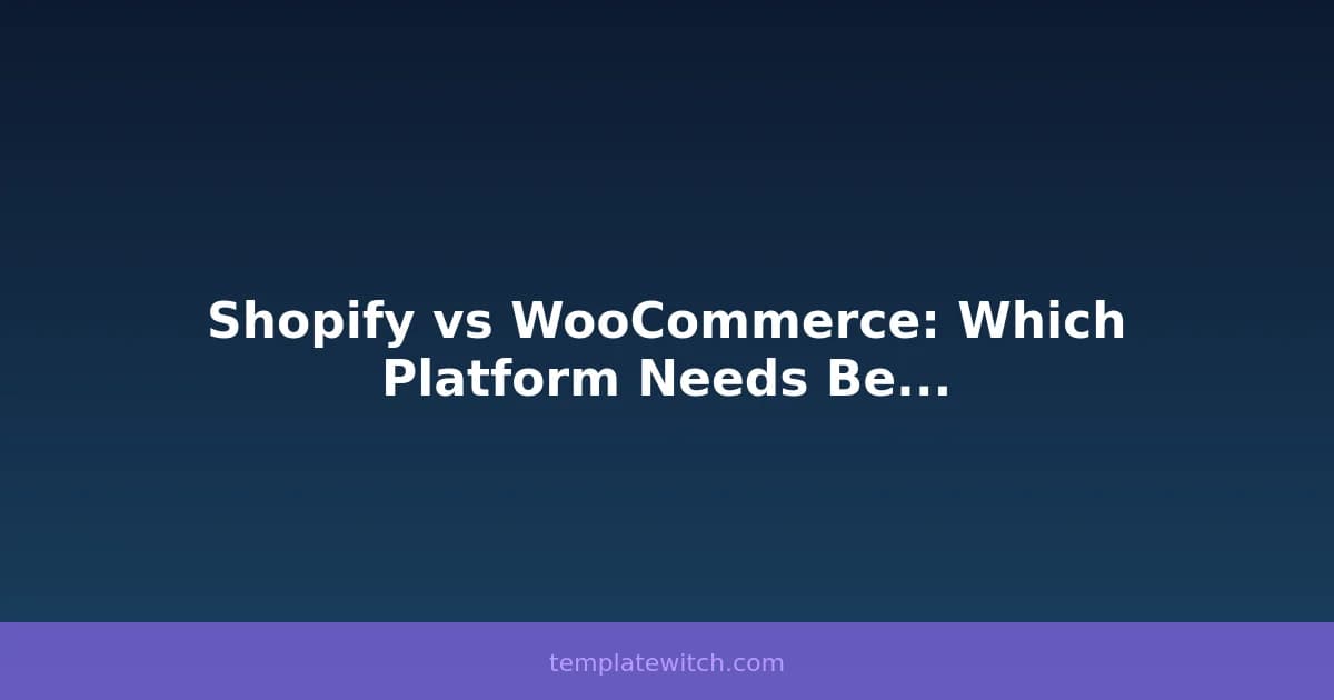 Shopify vs WooCommerce: Which Platform Needs Better Templates?