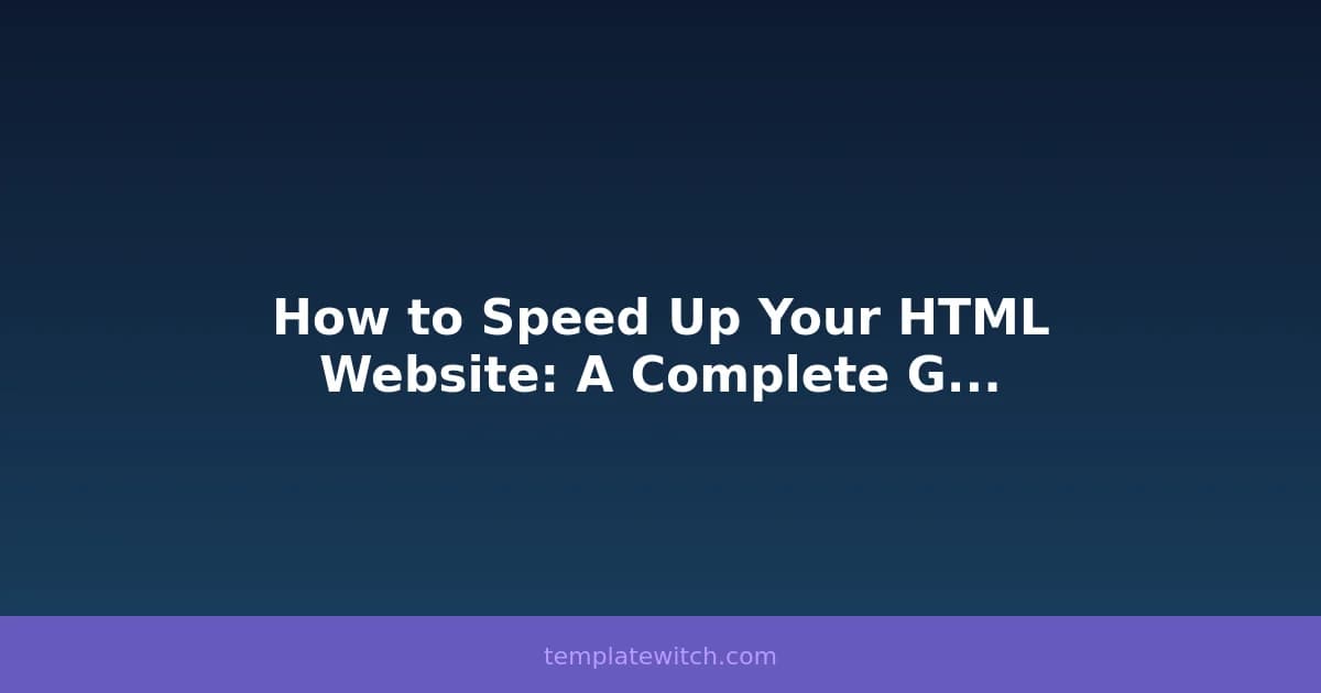 How to Speed Up Your HTML Website: A Complete Guide