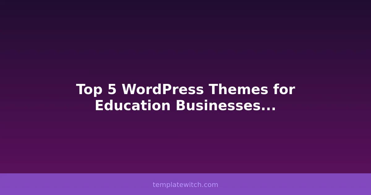 Top 5 WordPress Themes for Education Businesses in 2026
