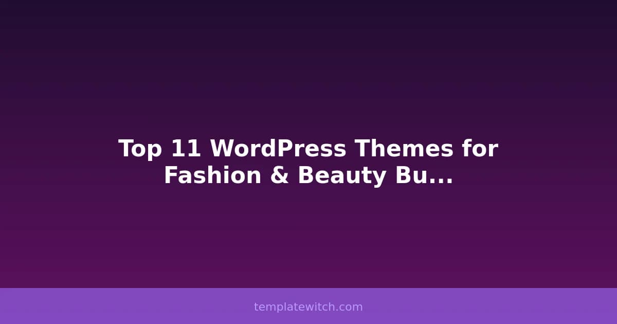 Top 11 WordPress Themes for Fashion & Beauty Businesses in 2026