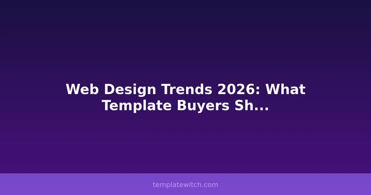 Web Design Trends 2026: What Template Buyers Should Know