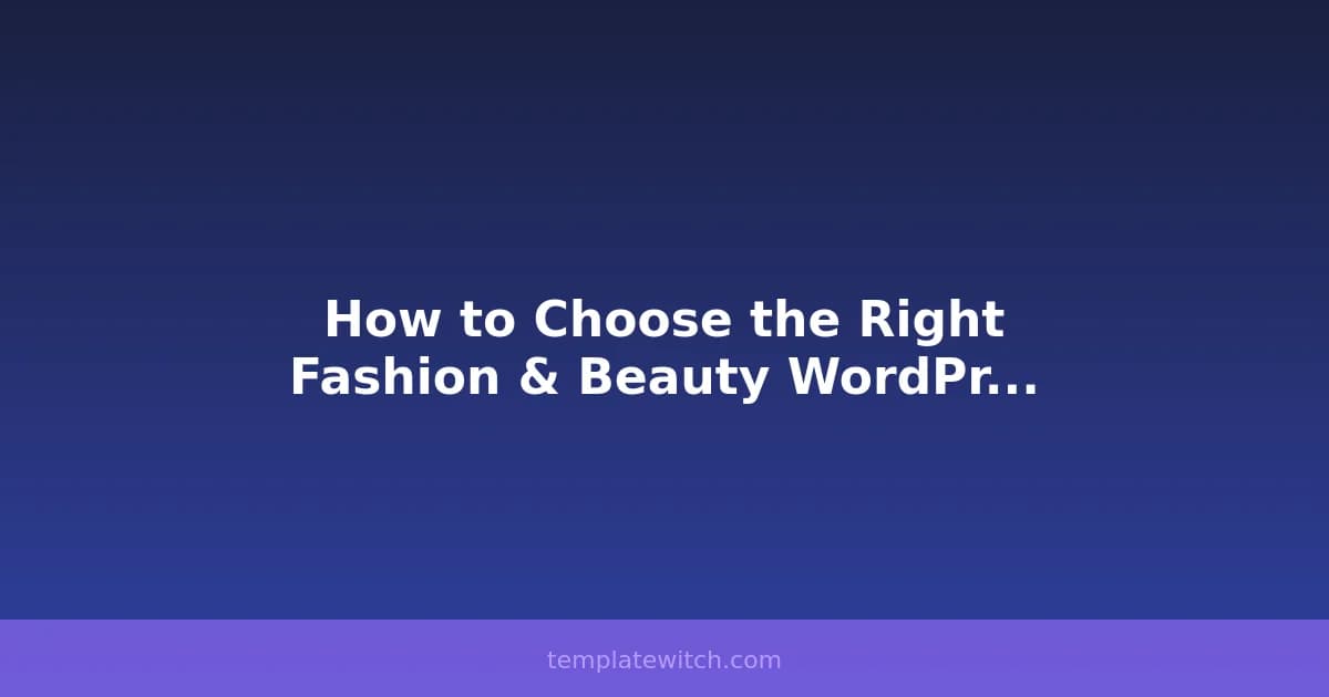 How to Choose the Right Fashion & Beauty WordPress Theme