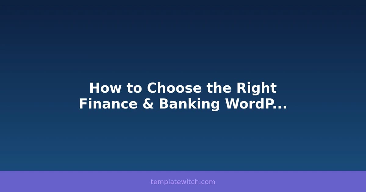 How to Choose the Right Finance & Banking WordPress Theme