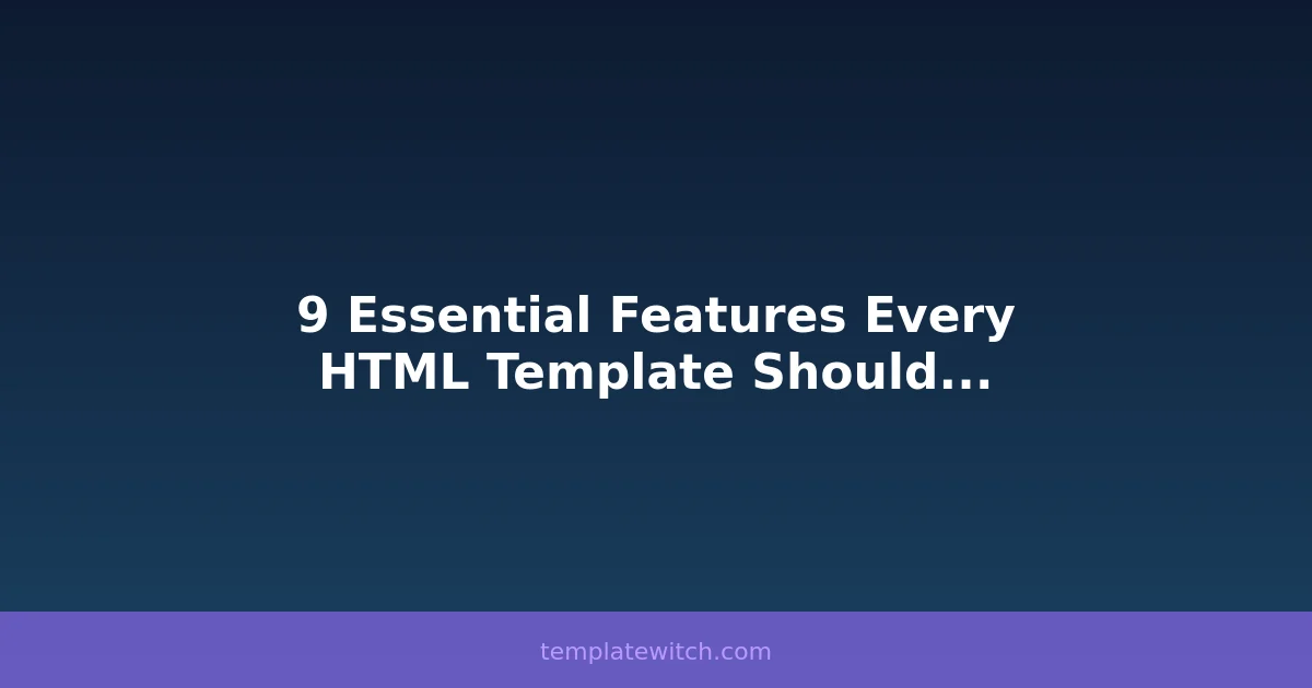 9 Essential Features Every HTML Template Should Have | TemplateWitch ...